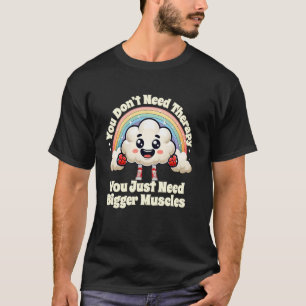 Camiseta Você Não Precisa de Terapia, Apenas Construa Múscu