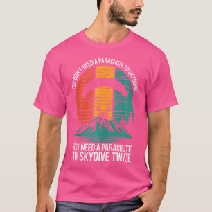 Camiseta Você Não Precisa De Um Paraquedas Para Skydive Fun
