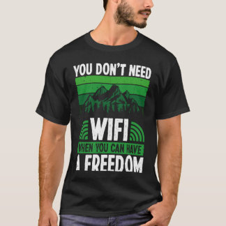 Camiseta Você não precisa de Wi-Fi quando pode ter liberdad