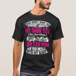 Camiseta Você Não Precisa Se Preocupar Com Meu Shih Tzu Seu
