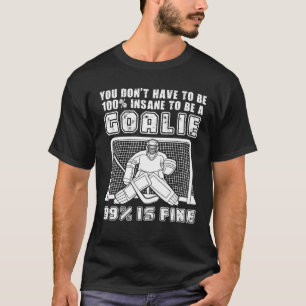 Camiseta Você não precisa ser 100% insano para ser um Goali