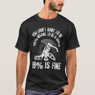 Camiseta Você não precisa ser 100% insano para ser um Goali