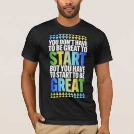 Camiseta Você não precisa ser excelente de começar