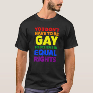 Camiseta Você não precisa ser Gay para acreditar no mês do 