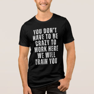Camiseta Você não precisa ser louco - engraçado humor de es