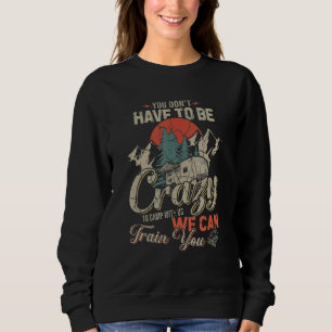 Camiseta Você não precisa ser louco para acampar conosco