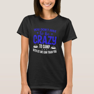 Camiseta Você não precisa ser louco para acampar conosco, n