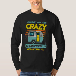 Camiseta Você não precisa ser louco para acampar o acampame