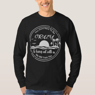 Camiseta Você Não Precisa Ser Louco Para Ficar Conosco