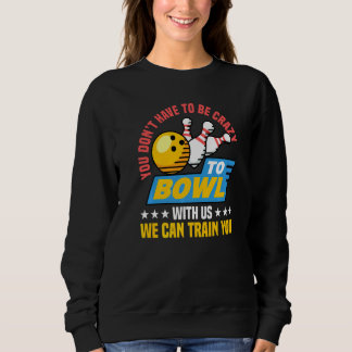 Camiseta Você Não Precisa Ser Louco Para Jogar Boliche Cono