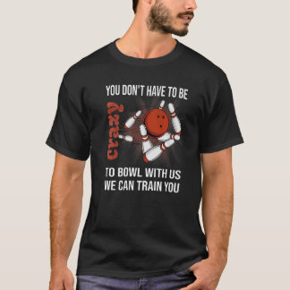 Camiseta Você não precisa ser louco para jogar conosco