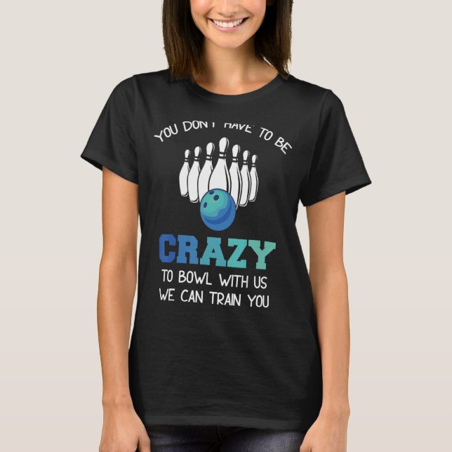 Camiseta Você não precisa ser louco para jogar conosco (Frente)