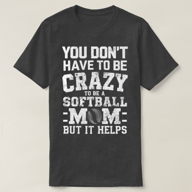 CAMISETA VOCÊ NÃO PRECISA SER LOUCO PARA SER UMA MÃE DE SOF (Frente do Design)