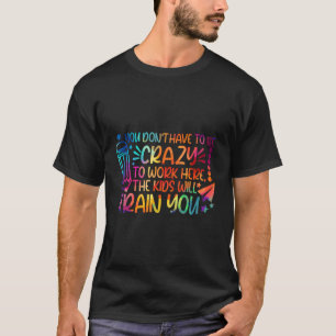 Camiseta Você Não Precisa Ser Louco Para Trabalhar Aqui As
