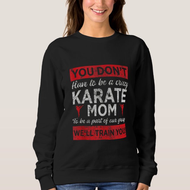Camiseta Você não precisa ser uma mãe de Karate louca para  (Frente)