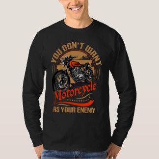 Camiseta Você Não Quer Uma Moto Como Seu Inimigo I Moto