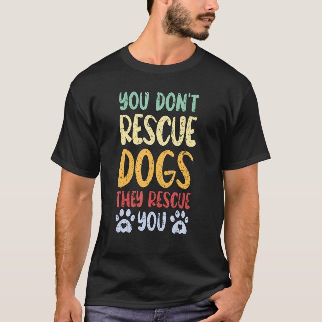 Camiseta Você não resgata cães que eles salvam você Resgate (Frente)