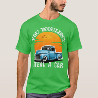 Camiseta Você Não Roubaria Um Carro Funnyshirt presente ami