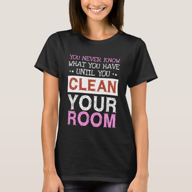 Camiseta Você não sabe o que tem até que você limpe (Frente)