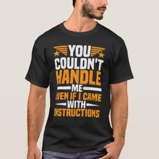Camiseta Você Não Seria Capaz de Me Lidar Mesmo se Eu Viess
