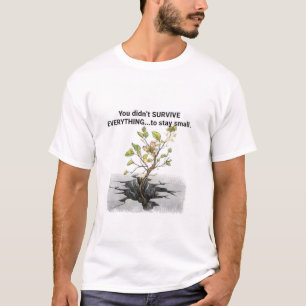 Camiseta Você Não Sobreviveu a Tudo para Continuar Pequeno