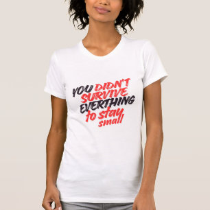 Camiseta Você Não Sobreviveu a Tudo Só para Continuar Peque