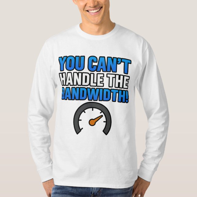 Camiseta Você Não Suporta a Largura de Banda! – Rede LikeTA (Frente)