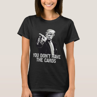 Camiseta Você Não Tem Cartas Donald Trump EUA Vs Ucrânia 