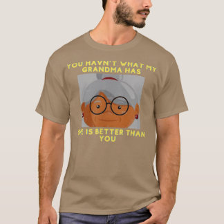 Camiseta Você não tem o que minha avó tem
