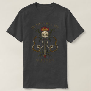 Camiseta Você Não Tem uma Alma; Você É uma Alma: Cobra Cran