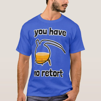 Camiseta Você Não Tem Uma Opção De Retorção 1