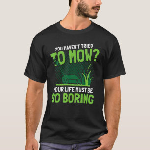 Camiseta Você não tentou fazer jardinagem de corrimão de gr