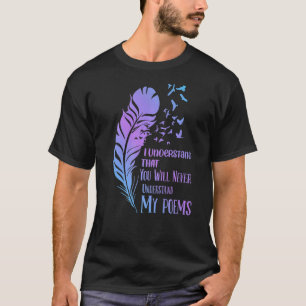 Camiseta Você não vai entender Poems Poet Writer Poettry Re