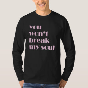 Camiseta Você não vai quebrar minha alma
