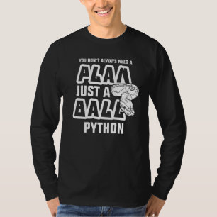 Camiseta Você nem sempre precisa de um plano só de um Pytho