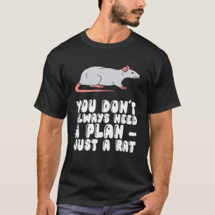 Camiseta Você nem sempre precisa de um plano só um rato