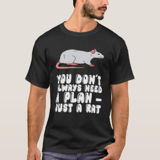 Camiseta Você nem sempre precisa de um plano só um rato