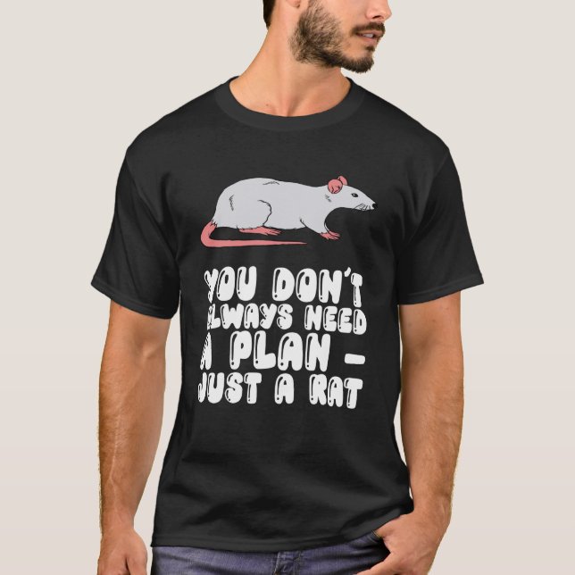 Camiseta Você nem sempre precisa de um plano só um rato (Frente)