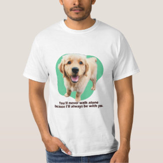 Camiseta Você nunca andará sozinho porque eu sempre...