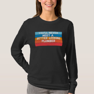 Camiseta Você Nunca Conhecerá Um Encanador Mais Bonito