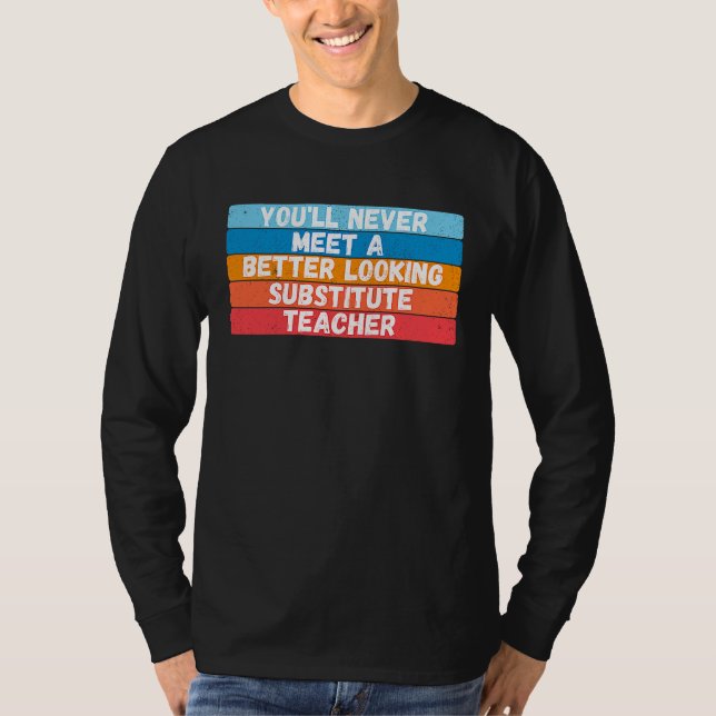 Camiseta Você Nunca Conhecerá Um Substituto Mais Bonito Te (Frente)