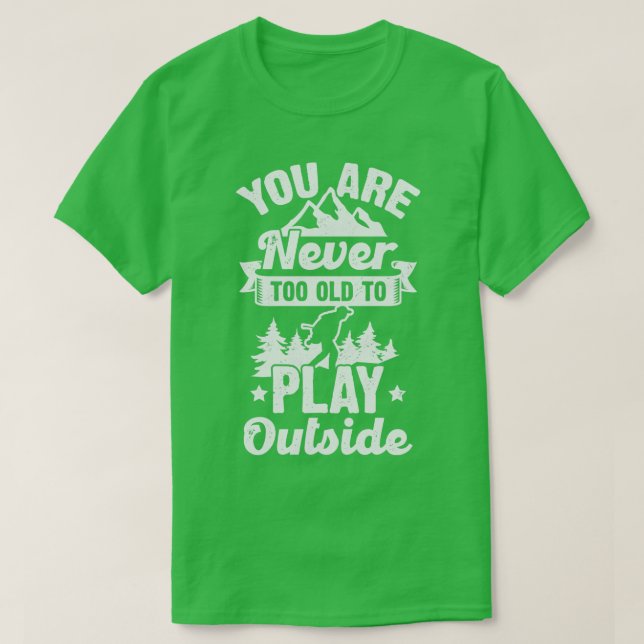 Camiseta Você Nunca É Muito Velho Para Jogar Fora (Frente do Design)