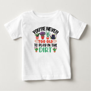 Camiseta Você nunca é muito velho para jogar na jardinage