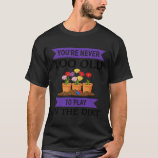 Camiseta Você Nunca É Muito Velho Para Jogar Na Sujeira