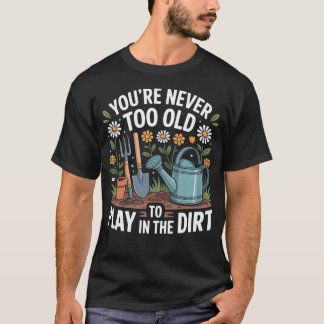 Camiseta Você Nunca É Velho Demais Para Brincar Na Lama Div