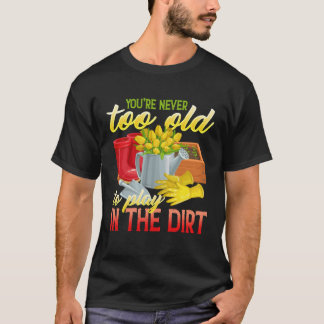 Camiseta Você Nunca É Velho Demais Para Brincar Na Lama  Ja