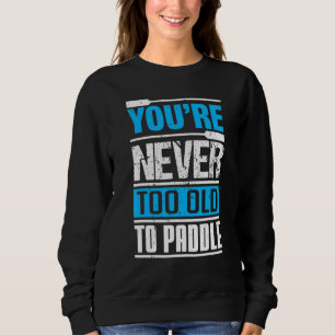 Camiseta Você Nunca é Velho Demais Para Remar Em Barco Drag