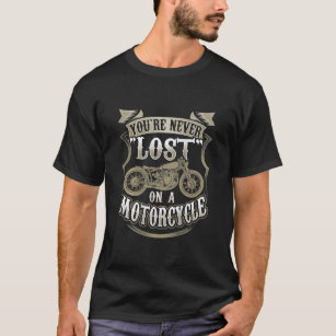 Camiseta Você nunca está perdido em uma moto de volta