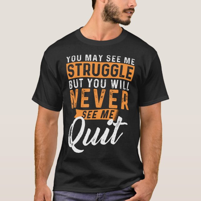 Camiseta Você Nunca Me Verá Sair - Citação Motivacional (Frente)