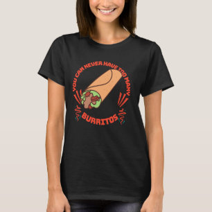 Camiseta Você Nunca Pode Ter Burritos Demais